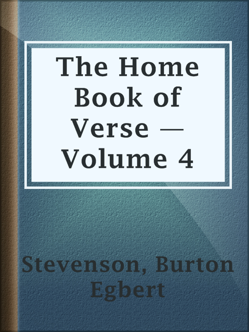 Title details for The Home Book of Verse — Volume 4 by Burton Egbert Stevenson - Available